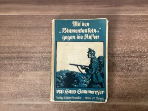 Mit den "Blumenteufeln" gegen die Russen. Drei Monate Winterfeldzug in Südpolen und den Karpathen.