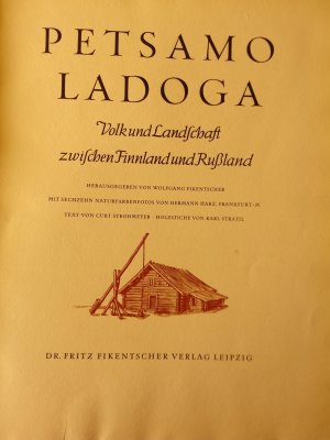 Petsamo Ladoga. Volk und Landschaft zwischen Finnland und Rußland