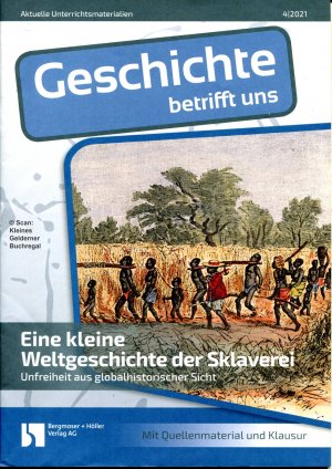 gebrauchtes Buch – Grieshaber, Christian - pädagogisch-didaktische Fachzeitschrift – Geschichte betrifft uns 4/2021: EINE KLEINE WELTGESCHICHTE DER SKLAVEREI - Unfreiheit aus globalhistorischer Sicht / mit zwei OH-Farbfolien + Heft-CD