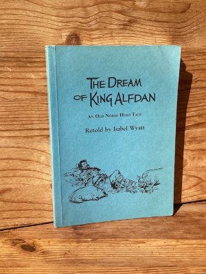 The Dream of King Alfdan. An Old Norse Hero Tale