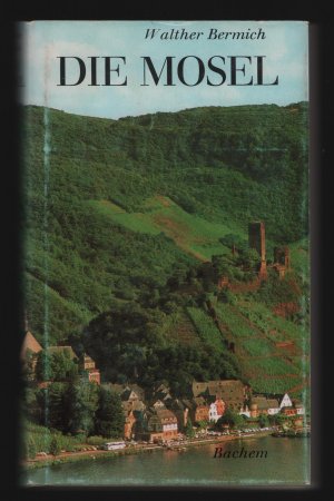 gebrauchtes Buch – Walther Bermich – Die Mosel /Landschaft, Geschichte, Kultur--Wanderfahrten von Trier bis Koblenz