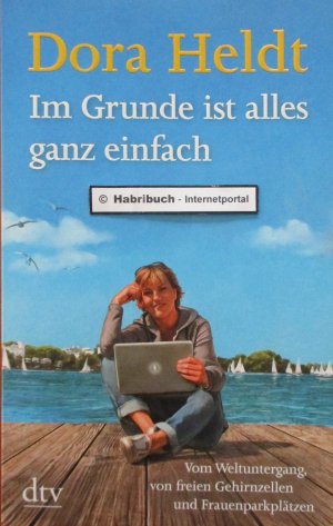 gebrauchtes Buch – Dora Heldt – Im Grunde ist alles ganz einfach - Vom Weltuntergang, von freien Gehirnzellen und Frauenparkplätzen