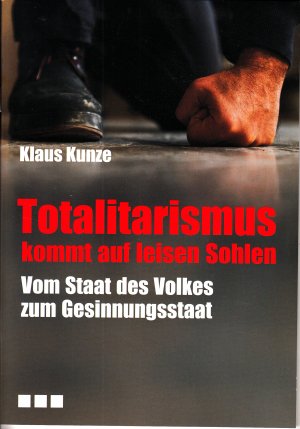 gebrauchtes Buch – Klaus KUNZE – TOTALITARISMUS vom Staat des Volkes zum Gesinnungsstaat