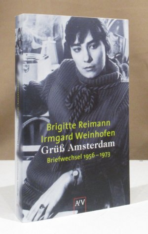 Grüß Amsterdam. Briefwechsel 1956 - 1973. Herausgegeben von Angela Drescher und Dorit Weiske.