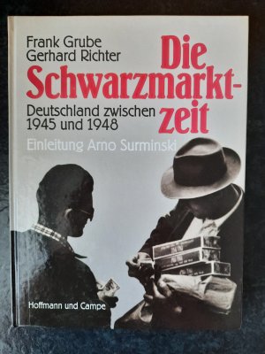 Die Schwarzmarktzeit. Deutschland zwischen 1945 und 1948. Einleitung Arno Surminski.