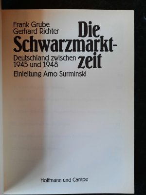 gebrauchtes Buch – Frank Grube – Die Schwarzmarktzeit. Deutschland zwischen 1945 und 1948. Einleitung Arno Surminski.