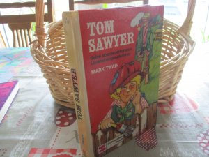 Tom Sawyer - Seine abenteuerlichsten Lausbubengeschichten