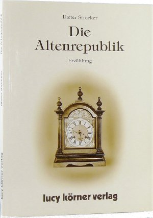 gebrauchtes Buch – Dieter Strecker – Die Altenrepublik.