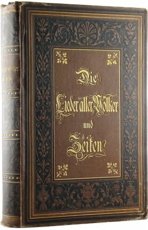 Die Lieder aller Völker und Zeiten in metrischen deutschen Übersetzungen und sorgfältiger Auswahl.