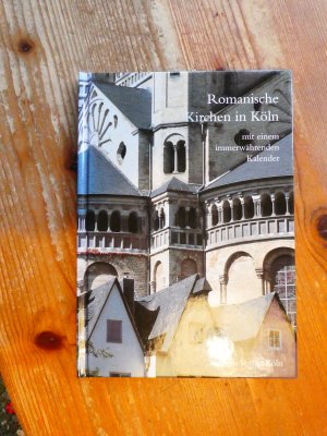 gebrauchtes Buch – Förderverein Romanische Kirchen Köln e.V – Romanische Kirchen in Köln - Mit einem immerwährenden Kalender