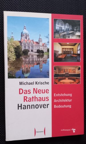 gebrauchtes Buch – Michael Krische – Das Neue Rathaus Hannover - Entstehung, Architektur, Bedeutung