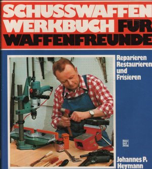 Schusswaffen-Werkbuch für Waffenfreunde