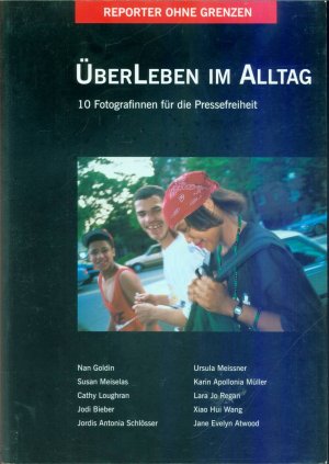 Fotos für die Pressefreiheit. Herausgegeben von Reporter ohne Grenzen / Überleben im Alltag - 10 Fotografinnen für die Pressefreiheit