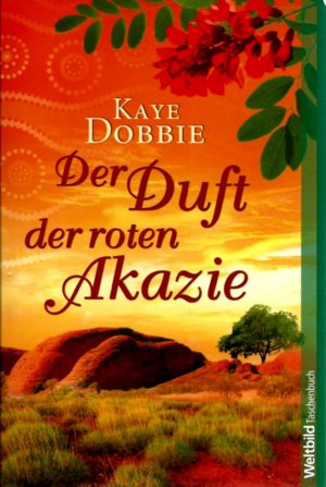 gebrauchtes Buch – Kaye Dobbie – Der Duft der roten Akazie