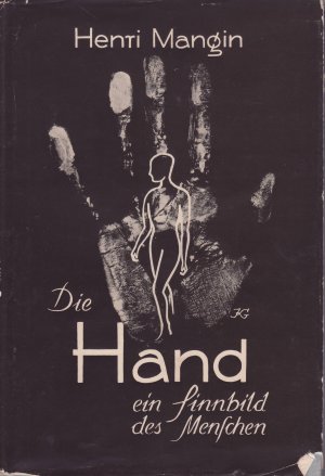 Die Hand - ein Sinnbild des Menschen. Eine Abhandlung über die Chiroskopie.