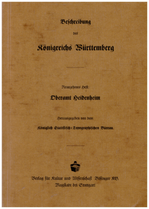 Beschreibung des Königreichs Württemberg  Neunzehntes Heft : Oberamt Heidenheim…Neuausgabe 1961