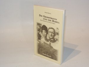 gebrauchtes Buch – Albrecht Börner – Die Grossfürstin und der Rebell - Maria Pawlowna und Richard Wagner. Filmerzählung