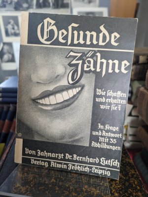 Gesunde Zähne - wie schaffen und erhalten wir sie? (ca. 1943)