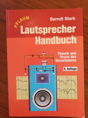 Lautsprecher-Handbuch: Theorie und Praxis des Boxenbauens (8. überarbeitete Auflage)