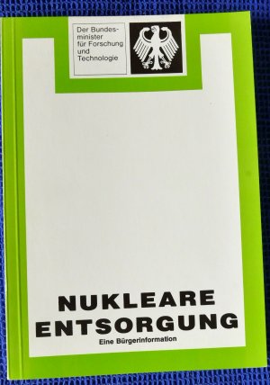 gebrauchtes Buch – Der Bundesminister für Forschung und Technologie – Nukleare Entsorgung - eine Bürgerinformation