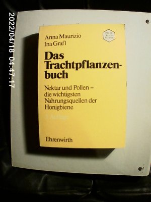 Das Trachtpflanzenbuch. Nektar und Pollen - die wichtigsten Nahrungsquellen der Honigbiene