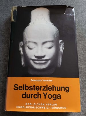 Selbsterziehung durch Yoga. Mit 16 Ill. u. Zeichnungen d. Verfassers