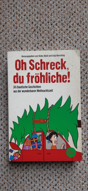 gebrauchtes Buch – Abidi, Heike; Koeseling – Oh Schreck, du fröhliche! - 24 chaotische Geschichten aus der wunderbaren Weihnachtszeit