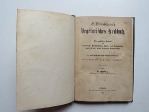 E.Weilshäuser’s Vegetarisches Kochbuch. Ein praktischer Ratgeber für vegetarische Haushaltungen, Speise- und Kuranstalten, sowie für alle, welche Vegetarier […]