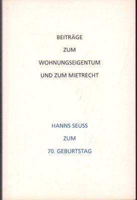 Beiträge zum Wohnungseigentum und zum Mietrecht. Hans Seuss zum 70. Geburtstag.