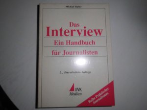 Das Interview - Ein Handbuch für Journalisten 2., überarbeitete Auflage