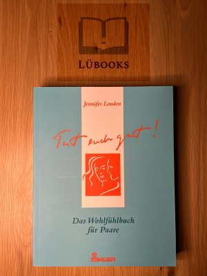 gebrauchtes Buch – Jennifer Louden – Tut euch gut! - Das Wohlfühlbuch für Paare