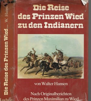 Die Reise des Prinzen Wied zu den Indianern : nach Originalberichten des Prinzen Maximilian zu Wied. Bilder von Carl Bodmer.