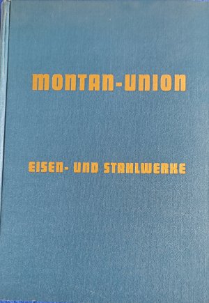 Handbuch für den Gemeinsamen Markt der europäischen Union Montan-Union. Übersicht über Eisen- und Stahlwerke, Erzbergbau und Schrottwirtschaft