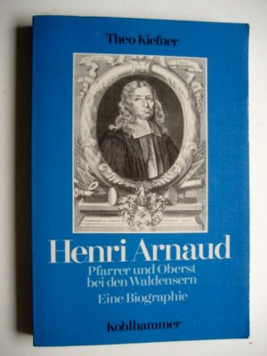 gebrauchtes Buch – Theo Kiefner – Henri Arnaud - Pfarrer und Oberst bei den Waldensern - Eine Biographie