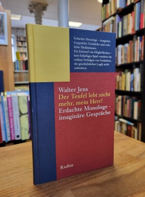 Der Teufel lebt nicht mehr, mein Herr! Erdachte Monologe, imaginäre Gespräche, [signiert]