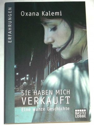 gebrauchtes Buch – Oxana Kalemi – Sie haben mich verkauft: Eine wahre Geschichte