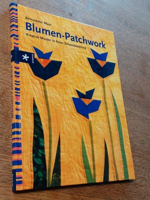 Blumen-Patchwork. Kreative Muster in freier Schneidetechnik