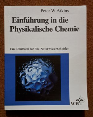 Einführung in die Physikalische Chemie - Ein Lehrbuch für alle Naturwissenschaftler