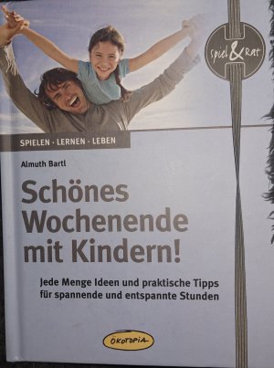 gebrauchtes Buch – Schönes Wochenende mit Kindern!: Jede Menge Ideen und praktische Tipps für spannende und entspannte Stunden  – Schönes Wochenende mit Kindern!: