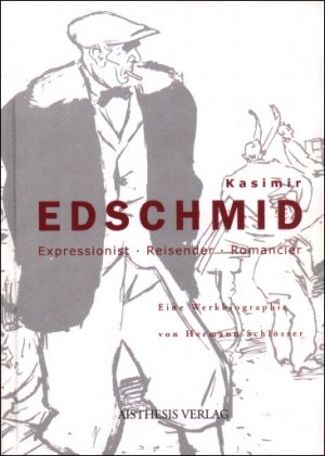 gebrauchtes Buch – Hermann Schlösser – Kasimir Edschmid - Expressionist, Reisender, Romancier - Eine Werkbiographie - NEUWE RTIG