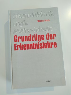 Grundzüge der Erkenntnislehre - Erkenntniskritik, Logik, Methodologie