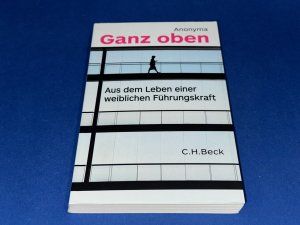 gebrauchtes Buch – Anonyma – Ganz oben - Aus dem Leben einer weiblichen Führungskraft