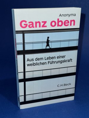 gebrauchtes Buch – Anonyma – Ganz oben - Aus dem Leben einer weiblichen Führungskraft