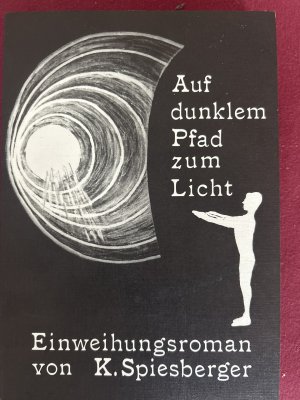 Auf dunklem Pfad zum Licht., Albin Udos Wandlung. Einweihungsroman.