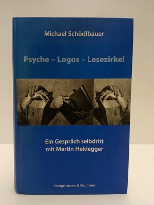 Psyche - Logos - Lesezirkel - Ein Gespräch selbdritt mit Martin Heidegger