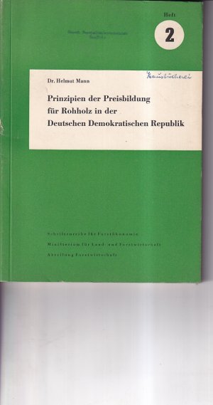 Prinzipien der Preisbildung für Rohholz in der Deutschen Demokratischen Republik DDR Schriftenreihe für Förstökonomie