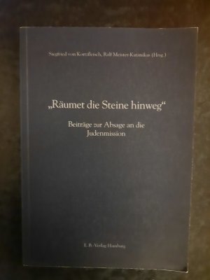 Räumet die Steine hinweg - Beiträge zur Absage an die Judenmission