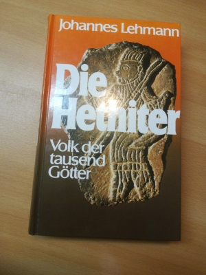 gebrauchtes Buch – Johannes Lehmann – Die Hethiter das Volk der 1000 Götter • Dokumentation • Johannes Lehmann • antiquarisch