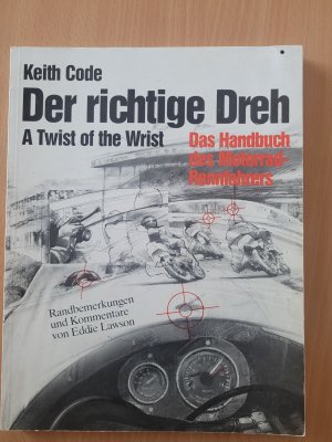 Der richtige Dreh - d. Handbuch d. Motorrad-Rennfahrers