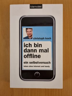 gebrauchtes Buch – Christoph Koch – Ich bin dann mal offline - ein Selbstversuch ; Leben ohne Internet und Handy